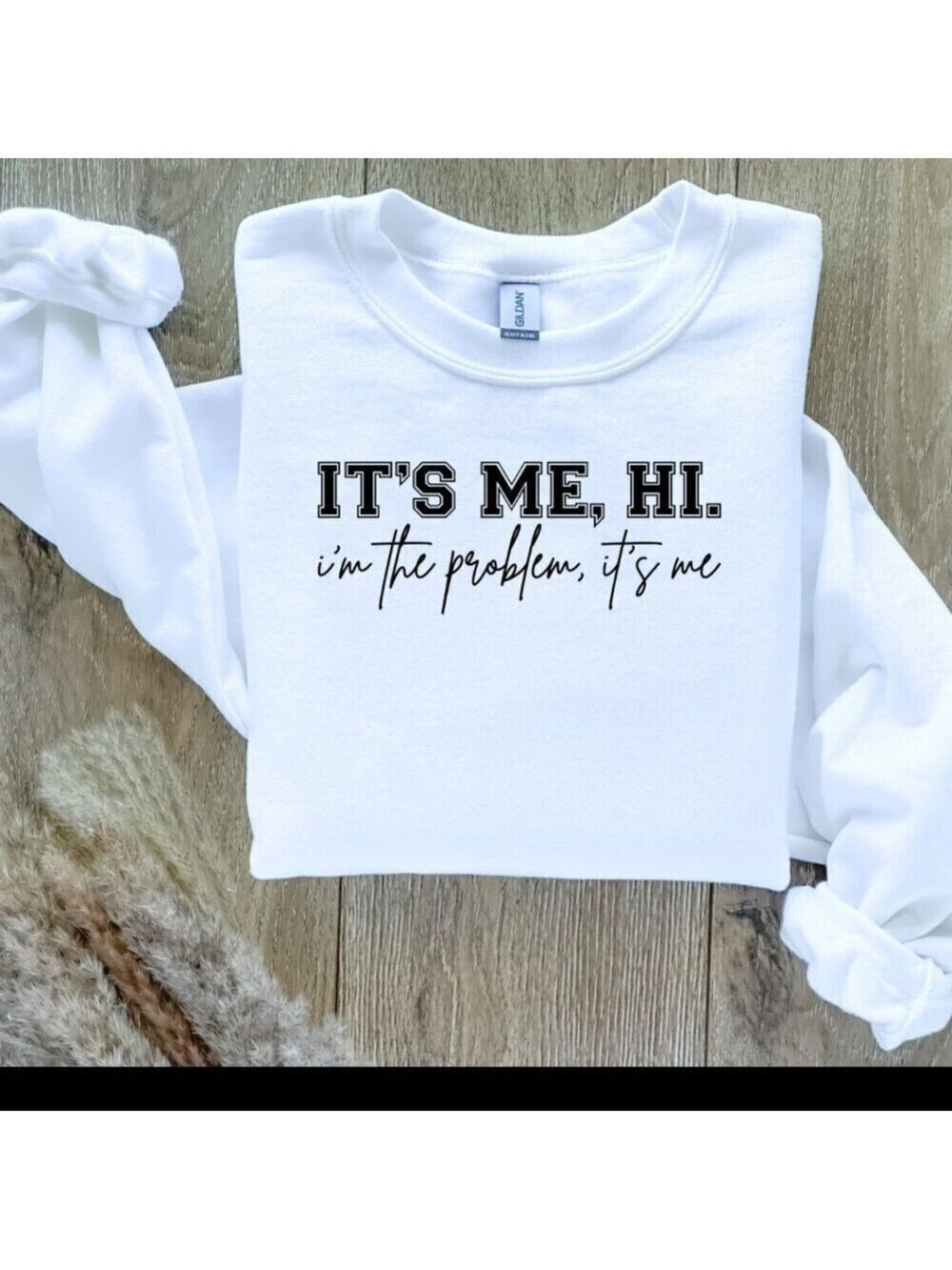It's Me, Hi. I'm the Problem, It's Me.  Taylor Swift Sweatshirt Sweater